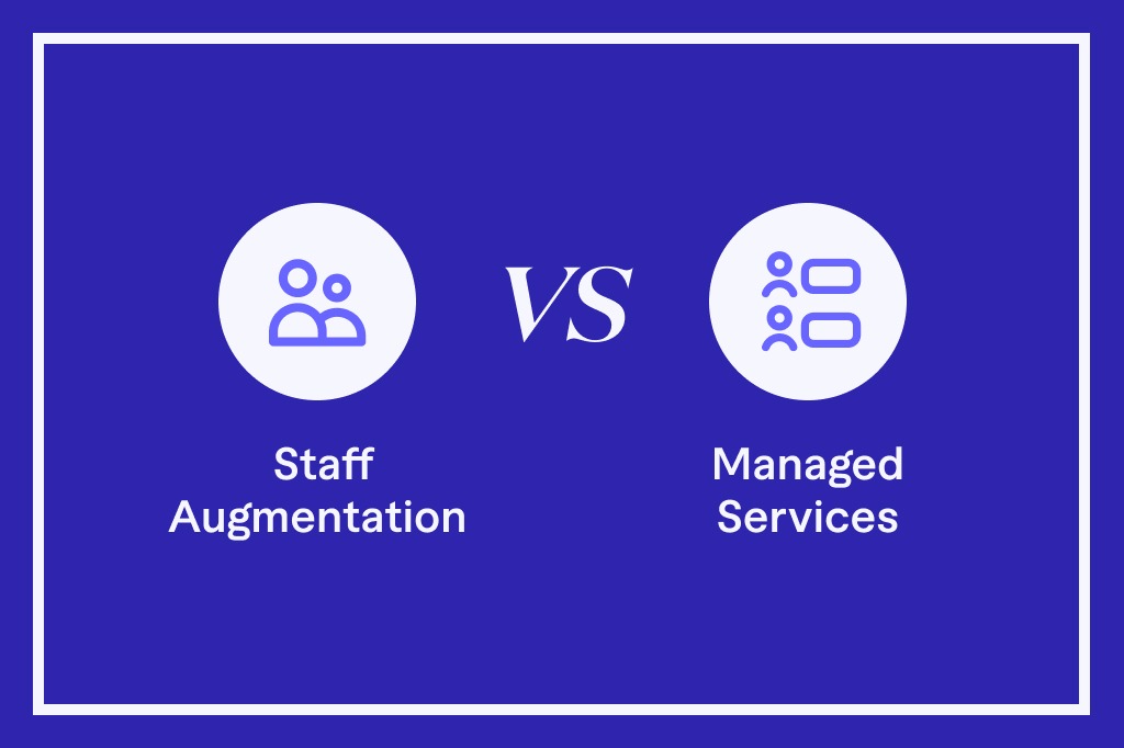 Staff Augmentation vs Managed Services